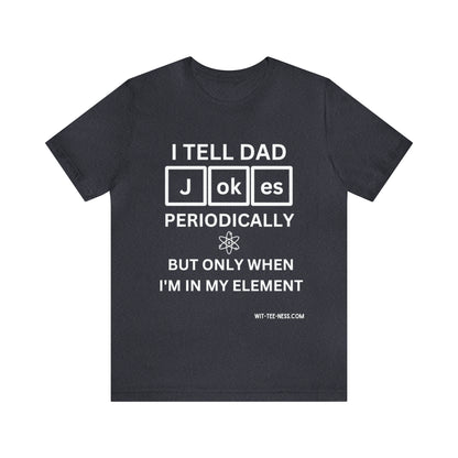 Unisex Jersey Short Sleeve Tee 'Dad Jokes Periodically'