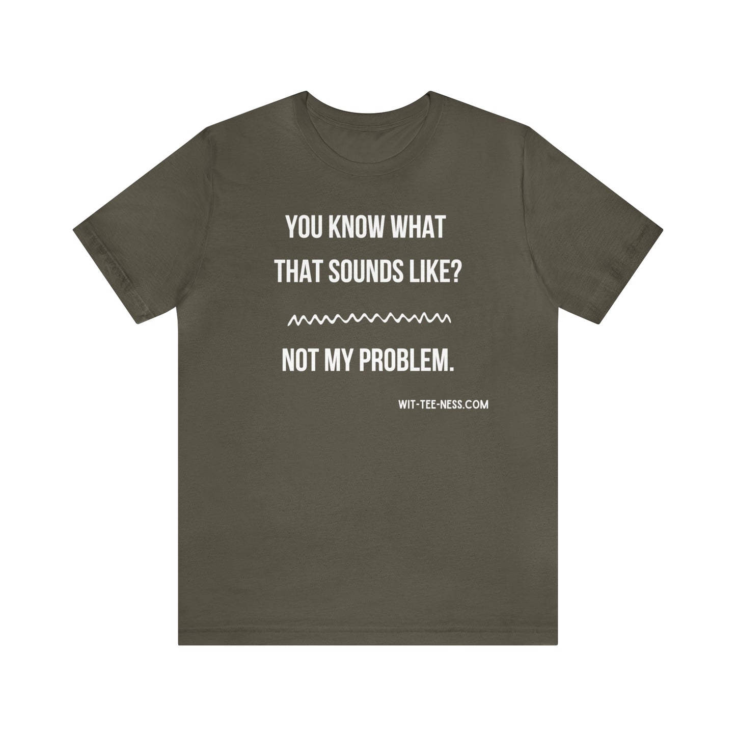 Unisex Jersey Short Sleeve Tee 'Not My Problem'