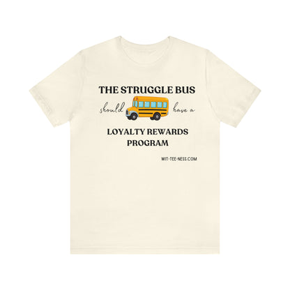 Unisex Jersey Short Sleeve Tee 'Struggle Bus'