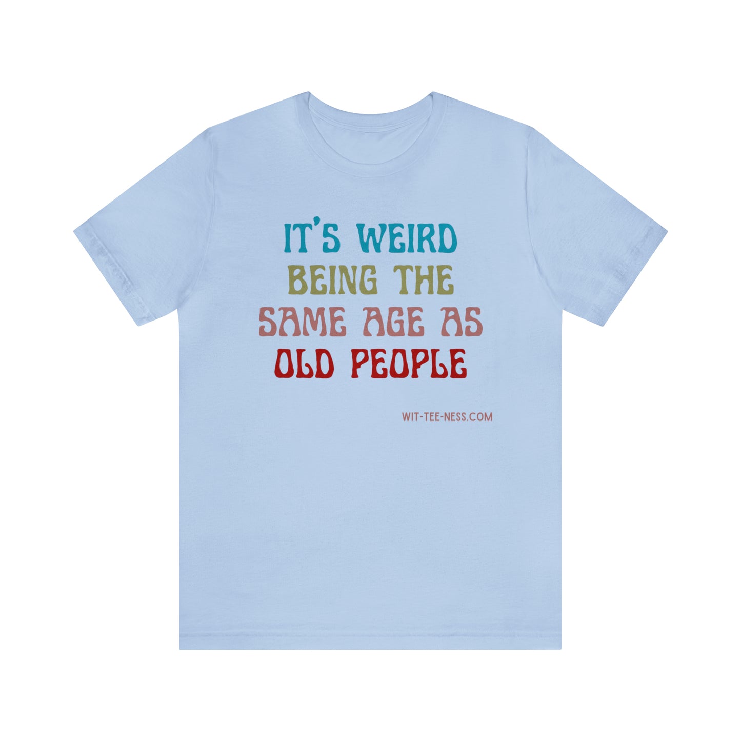 Unisex Jersey Short Sleeve Tee 'Same Age as Old People'