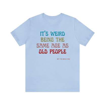 Unisex Jersey Short Sleeve Tee 'Same Age as Old People'