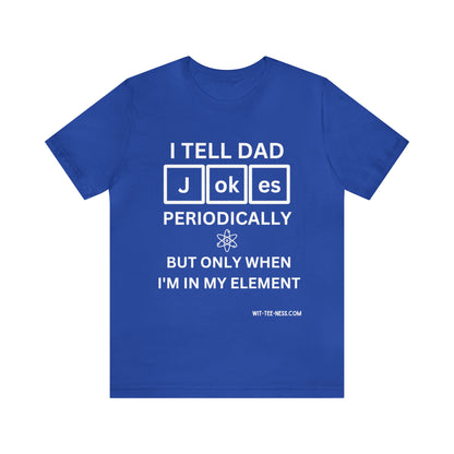 Unisex Jersey Short Sleeve Tee 'Dad Jokes Periodically'