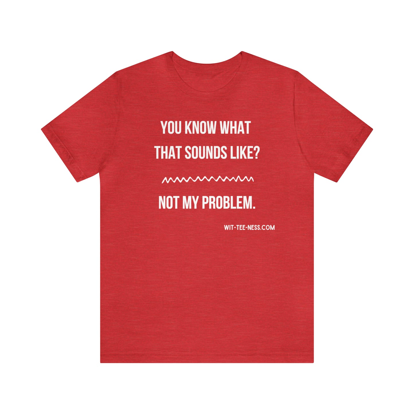 Unisex Jersey Short Sleeve Tee 'Not My Problem'