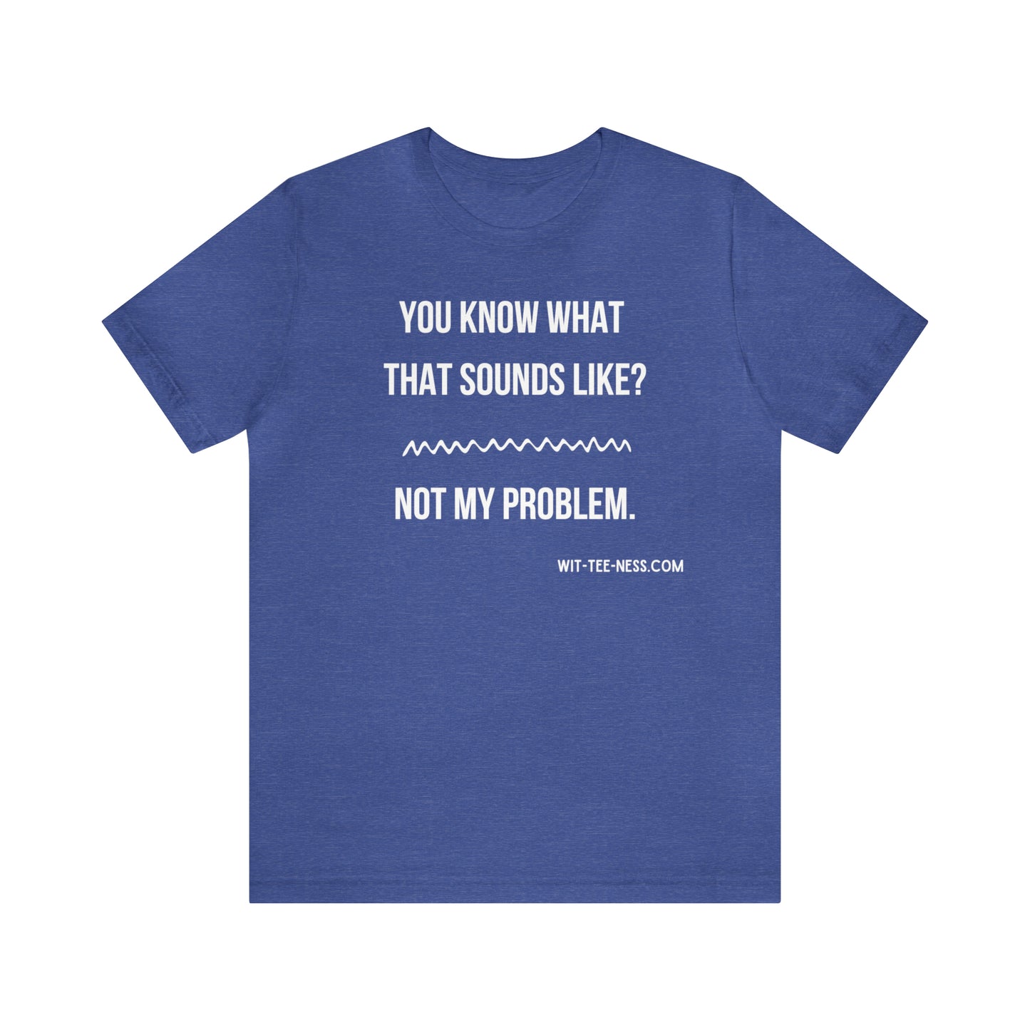 Unisex Jersey Short Sleeve Tee 'Not My Problem'