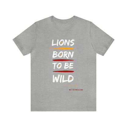 Unisex Jersey Short Sleeve Tee 'Lions Born to be Wild'