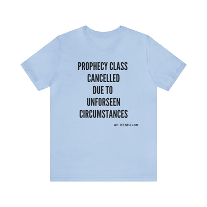 Unisex Jersey Short Sleeve Tee 'Prophecy Class Cancelled'