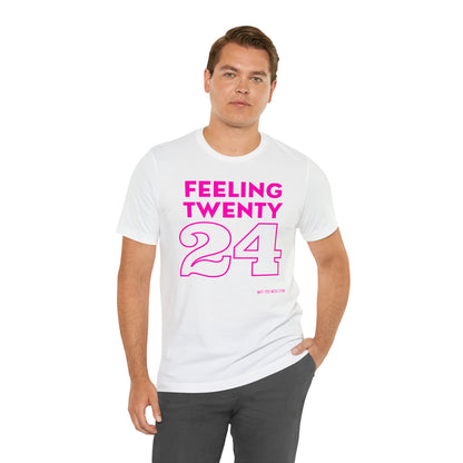 Unisex Jersey Short Sleeve Tee 'Feeling Twenty24 - Pink'