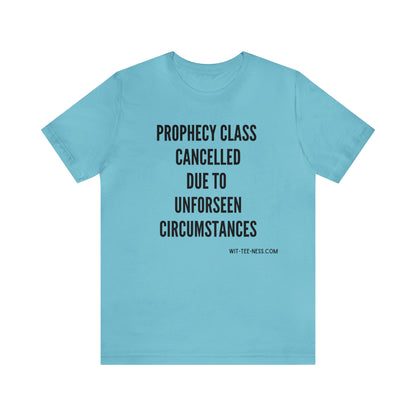 Unisex Jersey Short Sleeve Tee 'Prophecy Class Cancelled'