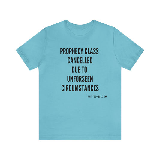 Unisex Jersey Short Sleeve Tee 'Prophecy Class Cancelled'